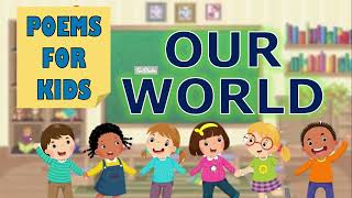 Poem for Kids English Short Poem Recital Our World [upl. by Odnumyer]