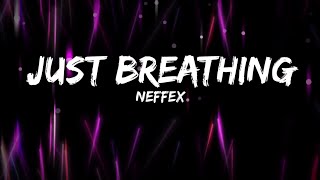 NEFFEX  Just Breathing Lyrics [upl. by Tica69]