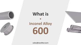 What is Inconel 600 Introduce the properties compositions and other info of Inconel 600 [upl. by Einnad]