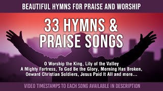 33 Hymns amp Praise Songs Hymns That Will Touch Your Soul [upl. by Attelocin]