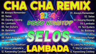 💥 SELOS X LAMBADA💥 CHA CHA REMIX NONSTOP VIRAL 2024 [upl. by Zavras166]