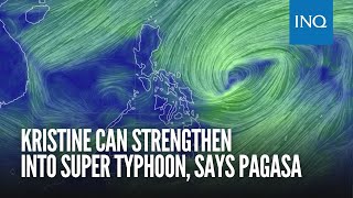 Kristine can strengthen into super typhoon says Pagasa [upl. by Atinel]