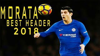 Best Of Alvaro Morata Best Football Header 2018 [upl. by Esinek933]