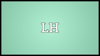 LH Meaning [upl. by Yekciv684]