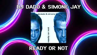 DJ Dado amp Simone Jay  Ready Or Not [upl. by Akeret184]