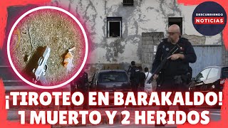 TIROTEO EN BARAKALDO DEJA UN MUERTO Y DOS HERIDOS EN EL BARRIO DE BURTZEÑA [upl. by Ilram]