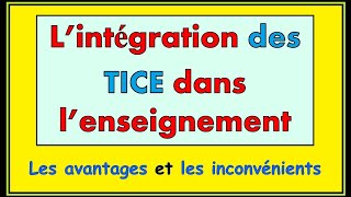 lintégration des TICE dans lenseignement  avantages et inconvénients [upl. by Tohcnarf]