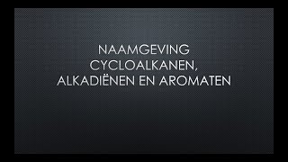 Naamgeving Alkadiënen Cycloalkanen en Aromaten [upl. by Iny]