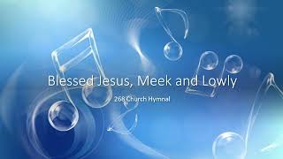 268 Blessed Jesus Meek and Lowly [upl. by Maxima]