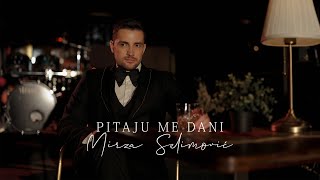 MIRZA SELIMOVIĆ  PITAJU ME DANI OFFICIAL VIDEO [upl. by Esemaj]