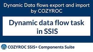 Dynamic data flow task in SSIS by COZYROC Data flows export import [upl. by Leod]