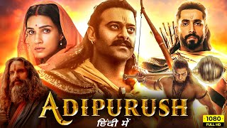 Adipurush Full Movie  Prabhas Saif Ali Khan Kriti Sanon Sunny  Om Raut 1080p HD Facts amp Review [upl. by Eiramlehcar]