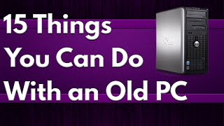 15 Practical Things You Can do With an Old Computer [upl. by Halstead93]