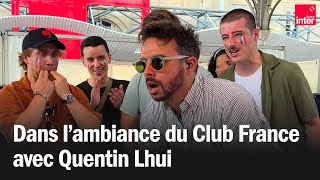 Dans lambiance du Club France avec Quentin Lhui [upl. by Croteau]