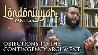 Londoniyyah  Part 12  Objections to the Contingency Argument  Mohammed Hijab [upl. by Linson]