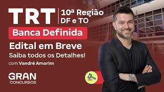 Concurso TRT 10ª Região DFTO  Banca Definida Edital em Breve Saiba todos os Detalhes [upl. by Natividad]