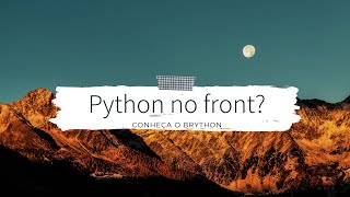 Frontend com python Conheça o Brython [upl. by Queridas62]