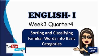 English1 Week3 Quarter4  SORTING AND CLASSIFYING FAMILIAR WORDS INTO BASIC CATEGORIES [upl. by Oitaroh]