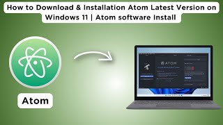 How to Download amp Installation Atom Latest Version 163 on Windows 11  Atom software Install  2024 [upl. by Cyrilla270]