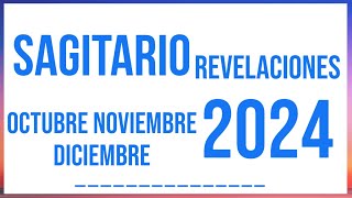 SAGITARIO REVELACIONES OCTUBRE NOVIEMBRE Y DICIEMBRE 2024 TAROT HORÓSCOPO [upl. by Gratianna]