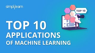 Top 10 Applications of Machine Learning  Machine Learning Applications amp Examples  Simplilearn [upl. by Ecire]