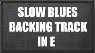 Slow Blues Backing Track In E [upl. by Sifan217]