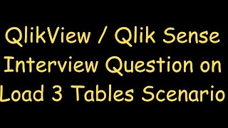 V2  Load 3 Tables Scenario QlikView  Qlik Sense Interview Questions amp Answers [upl. by Mezoff]