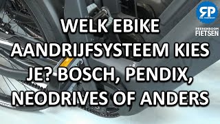 WELK EBIKE MOTOR KIES JE BOSCH PENDIX NEODRIVES OF ANDERS [upl. by Sirob]