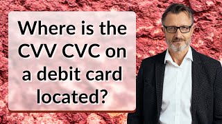 Where is the CVV CVC on a debit card located [upl. by Wettam]