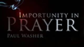 Importunity in Prayer  Paul Washer [upl. by Rist]