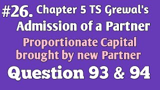 26Proportionate Capital by new Partner TS Grewals Ch 5 Admission of a PartnerSolution 93 amp 94 [upl. by Eylsel]