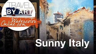 263 Travel By Art Ep 117 Sunny Italy Watercolor Cityscape Demo [upl. by Bindman]