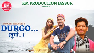 DURGO  PAWAN THAKUR  KM PRODUCTION JASSUR  NEW PAHARI DJ SONG [upl. by Royall]