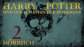 quotHarry Potter und der Schatten der Horkruxequot  HÖRBUCH  Kapitel 2  Fanfiction [upl. by Johnnie]