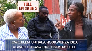 SEKWANELE  FULL EPISODE 5 OWESILISA USEKHATHELE UKWENZA UCANSI SEX NGISHO ENGASAFUNI [upl. by Leunammi369]