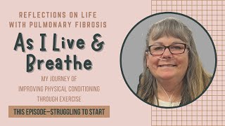 Pulmonary Fibrosis Exercises–A Struggle to Start [upl. by Scribner]