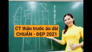 09CÔNG THỨC CẮT THÂN TRƯỚC ÁO DÀI CHUẨN ĐẸP 2021  ÁO DÀI MAI ANH [upl. by Lowis]