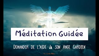 Méditation  Demander de laide à son Ange gardien [upl. by Halullat]