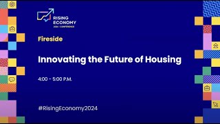 Innovating the Future of Housing  Rising Economy Conference 2024 Fireside [upl. by Eenoj]