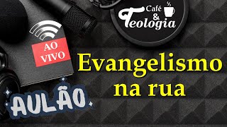 Evangelismo na Rua  Aulão  Escola Excelsus de Teologia [upl. by Areek]