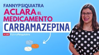 FANNY PSIQUIATRA ACLARA EL MEDICAMENTO CARBAMAZEPINA [upl. by Chilton]