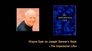 Wayne Dyer on Joseph Benner´s Book quotThe Impersonal Lifequot [upl. by Mcmath665]