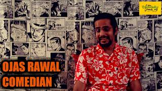 THE COMEDY DIARIES  OJAS RAWAL [upl. by Ullyot]