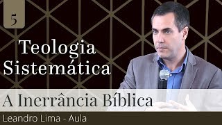 05 A Inerrância Bíblica Aula  Leandro Lima [upl. by Alli136]