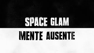 Space Glam  Mente Ausente Lyric Video Oficial [upl. by Bethesda99]