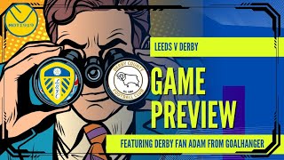 Leeds V Derby A Preview of the Game from both sides  Featuring special guest Adam from Goalhanger [upl. by Lux365]