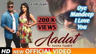 Aadat  Remix  Sucha Yaar  Oye Mandeep I Love You  New Punjabi Song 2023  Gazab Jyani  remix [upl. by Ssirk]