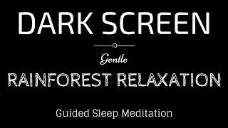 Guided Meditation for Sleeping BLACK SCREEN  RELAXING RAINFOREST with Rain  Sleep Meditation [upl. by Nelon]