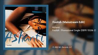 Ashanti  Foolish Mainstream Radio Edit [upl. by Nora798]