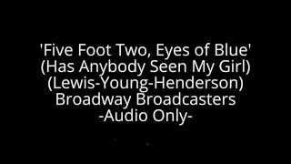 Five Foot Two Eyes of Blue Broadway Broadcasters Audio Only [upl. by Enitsenrae792]